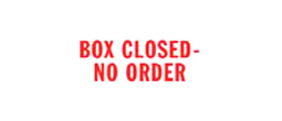 1646 - 1646 Pre-Inked Stock Stamp "BOX CLOSED-NO ORDER" (Red) - Impression Size: 1/2" x 1-5/8"